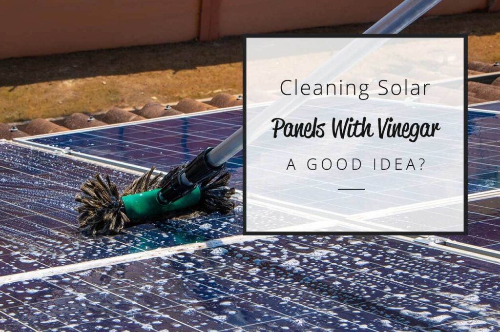 Cleaning Solar Panels With Vinegar And Water