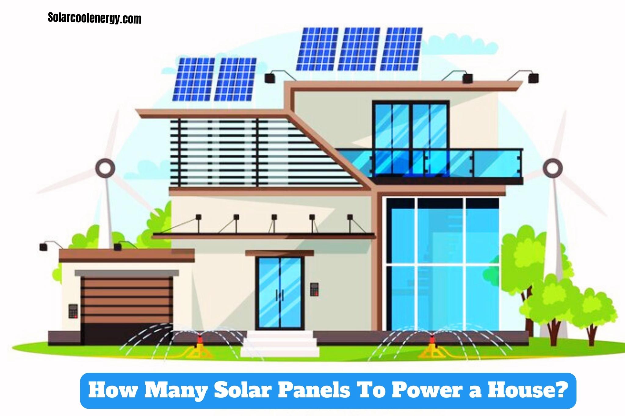 How Many Solar Panels To Power a House