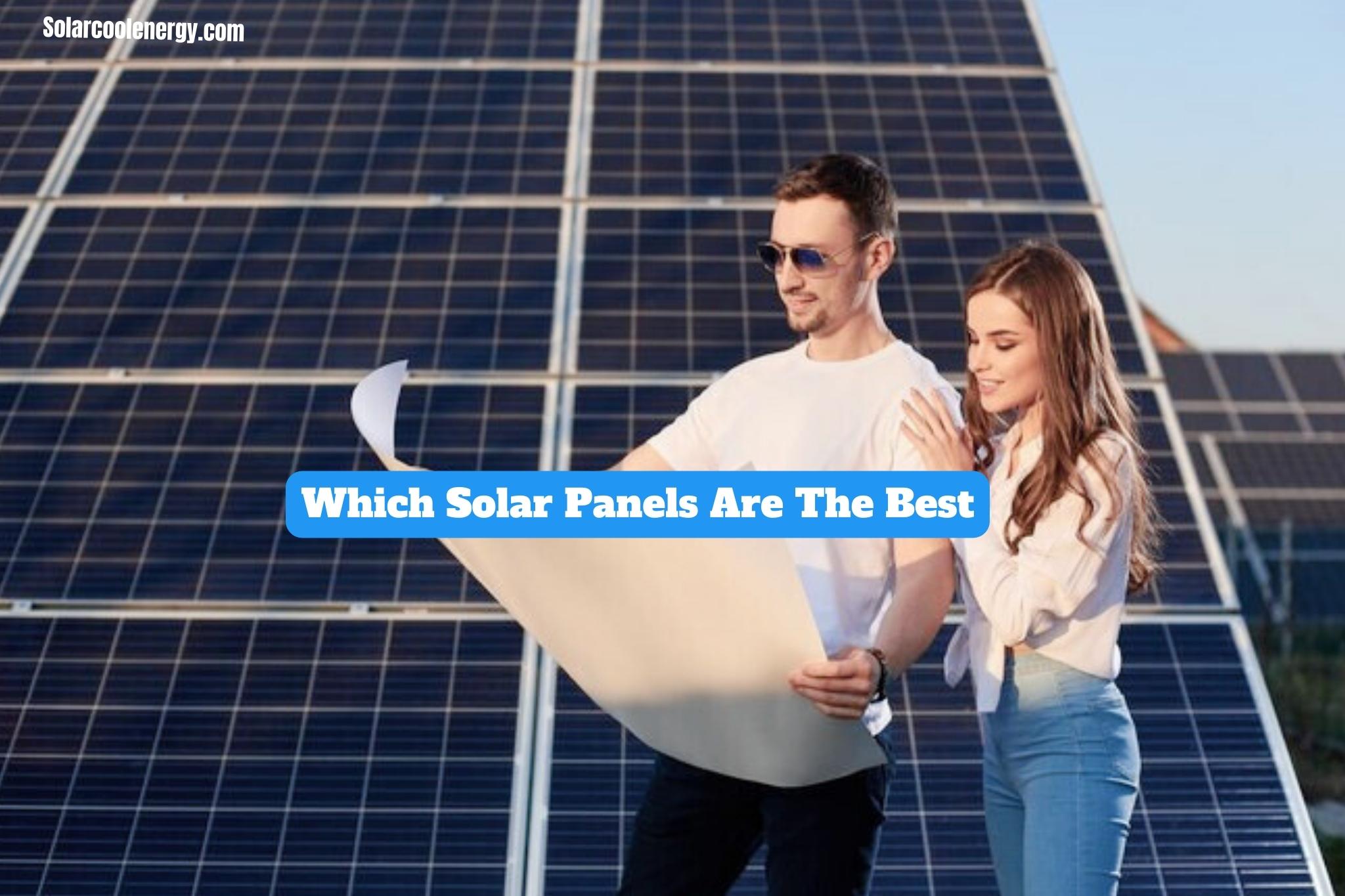 Which Solar Panels Are The Best